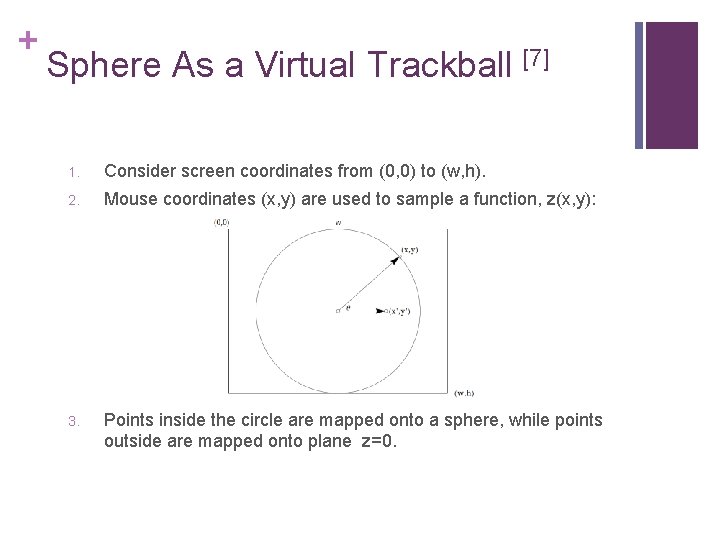 + Sphere As a Virtual Trackball [7] 1. Consider screen coordinates from (0, 0)