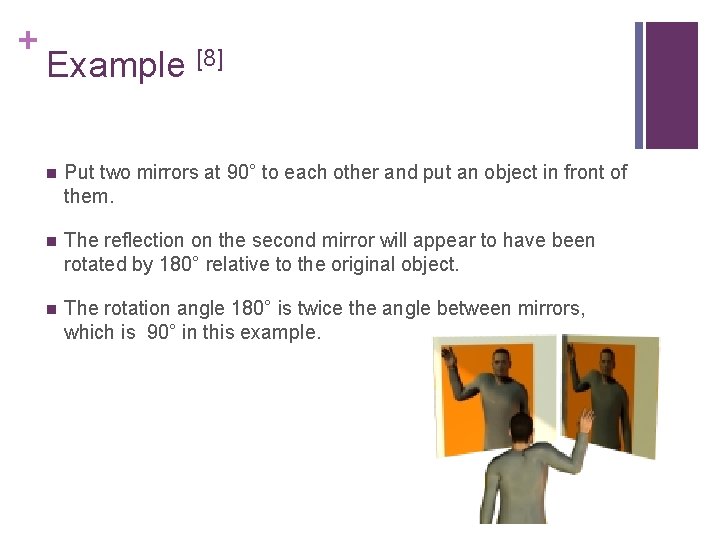 + Example [8] n Put two mirrors at 90° to each other and put