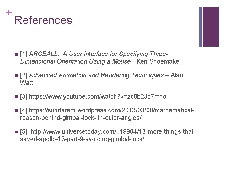 + References n [1] ARCBALL: A User Interface for Specifying Three. Dimensional Orientation Using