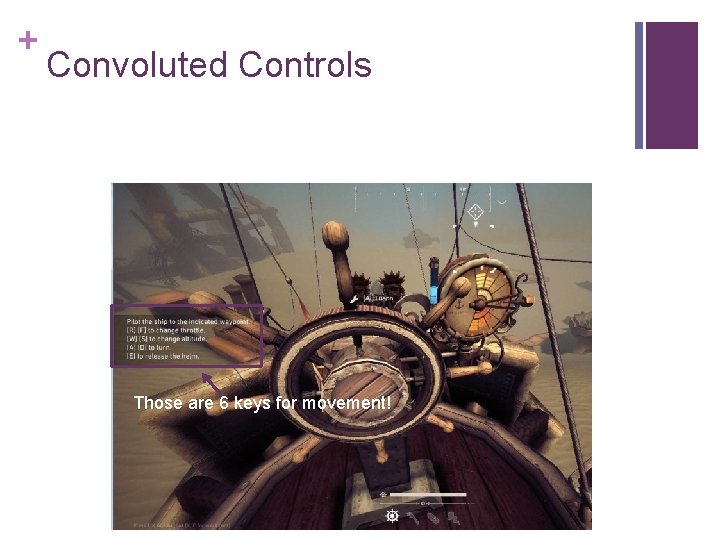 + Convoluted Controls Those are 6 keys for movement! 