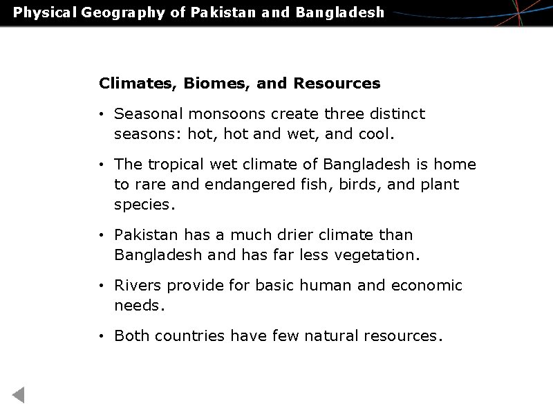 Physical Geography of Pakistan and Bangladesh Climates, Biomes, and Resources • Seasonal monsoons create