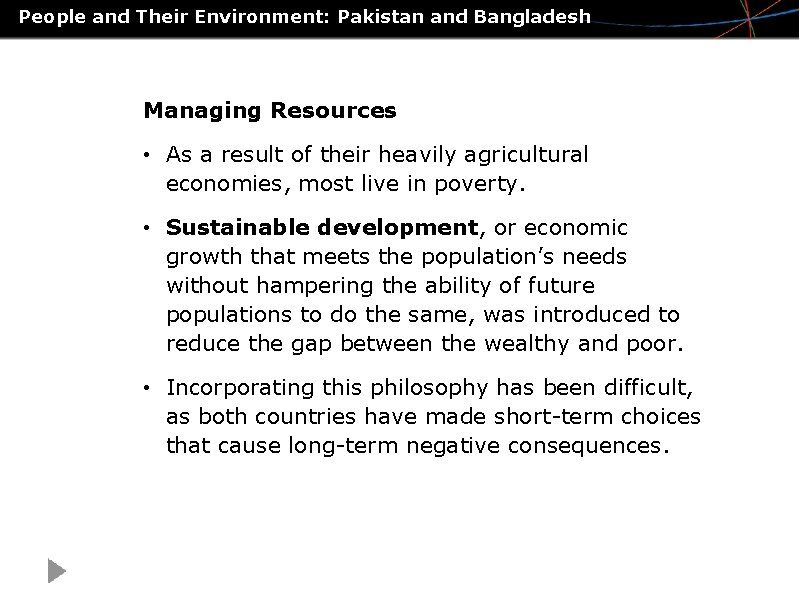 People and Their Environment: Pakistan and Bangladesh Managing Resources • As a result of