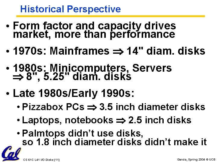 Historical Perspective • Form factor and capacity drives market, more than performance • 1970