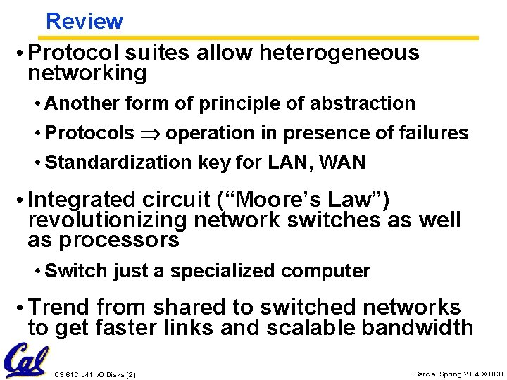 Review • Protocol suites allow heterogeneous networking • Another form of principle of abstraction