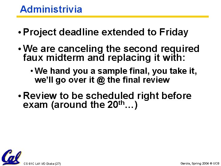 Administrivia • Project deadline extended to Friday • We are canceling the second required