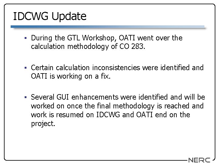 IDCWG Update § During the GTL Workshop, OATI went over the calculation methodology of