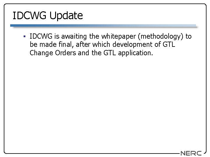 IDCWG Update § IDCWG is awaiting the whitepaper (methodology) to be made final, after