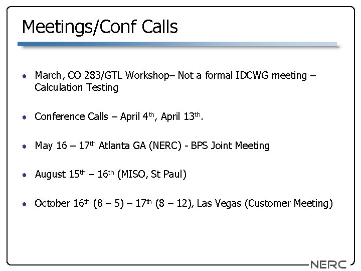 Meetings/Conf Calls ● March, CO 283/GTL Workshop– Not a formal IDCWG meeting – Calculation