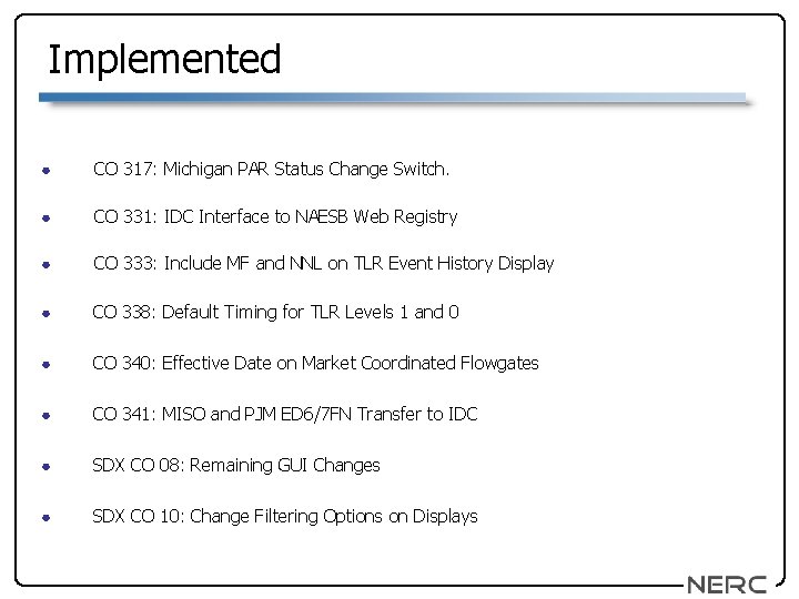 Implemented ● CO 317: Michigan PAR Status Change Switch. ● CO 331: IDC Interface