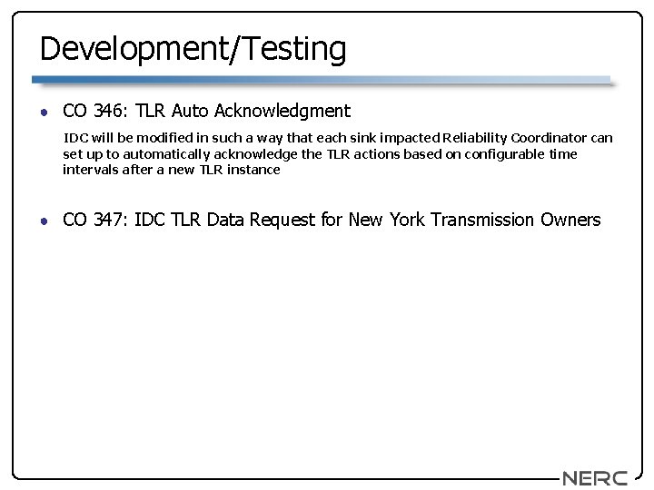 Development/Testing ● CO 346: TLR Auto Acknowledgment IDC will be modified in such a