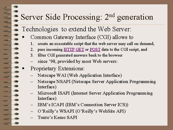 Server Side Processing: 2 nd generation Technologies to extend the Web Server: § Common