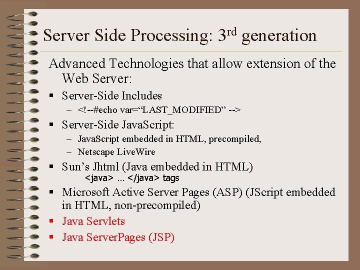 Server Side Processing: 3 rd generation Advanced Technologies that allow extension of the Web