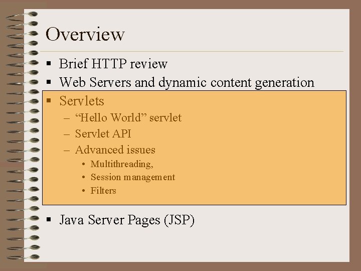 Overview § Brief HTTP review § Web Servers and dynamic content generation § Servlets