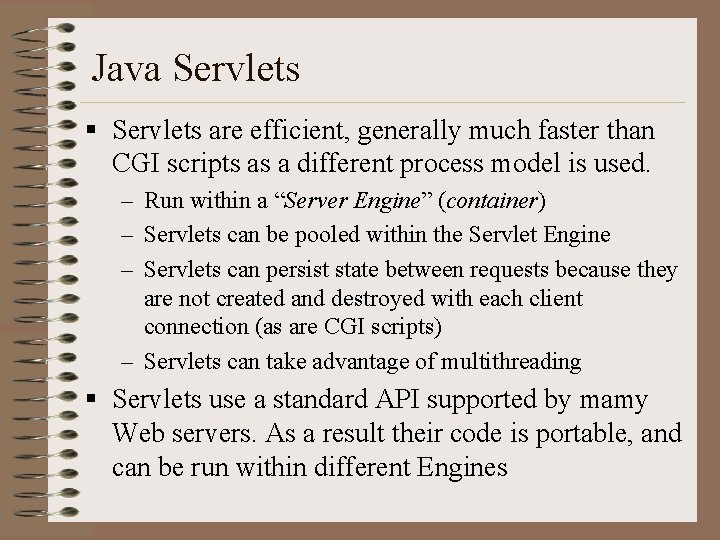 Java Servlets § Servlets are efficient, generally much faster than CGI scripts as a
