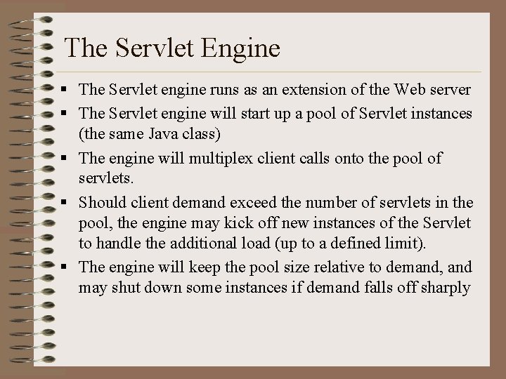 The Servlet Engine § The Servlet engine runs as an extension of the Web