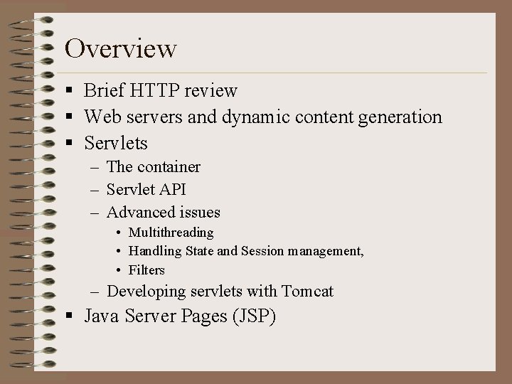 Overview § Brief HTTP review § Web servers and dynamic content generation § Servlets