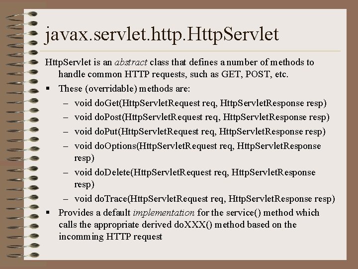 javax. servlet. http. Http. Servlet is an abstract class that defines a number of