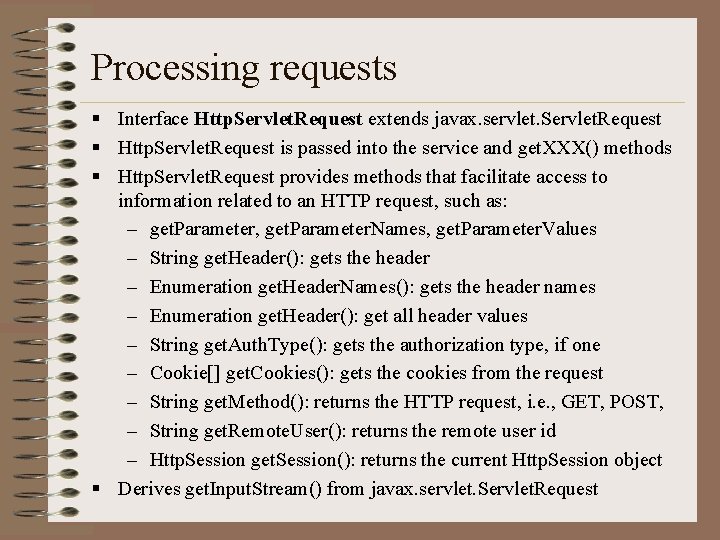 Processing requests § Interface Http. Servlet. Request extends javax. servlet. Servlet. Request § Http.