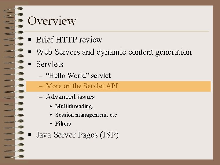 Overview § Brief HTTP review § Web Servers and dynamic content generation § Servlets