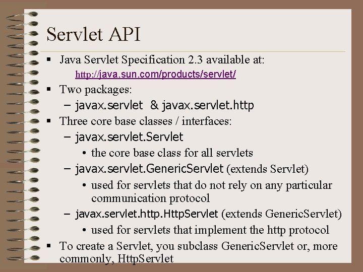 Servlet API § Java Servlet Specification 2. 3 available at: http: //java. sun. com/products/servlet/