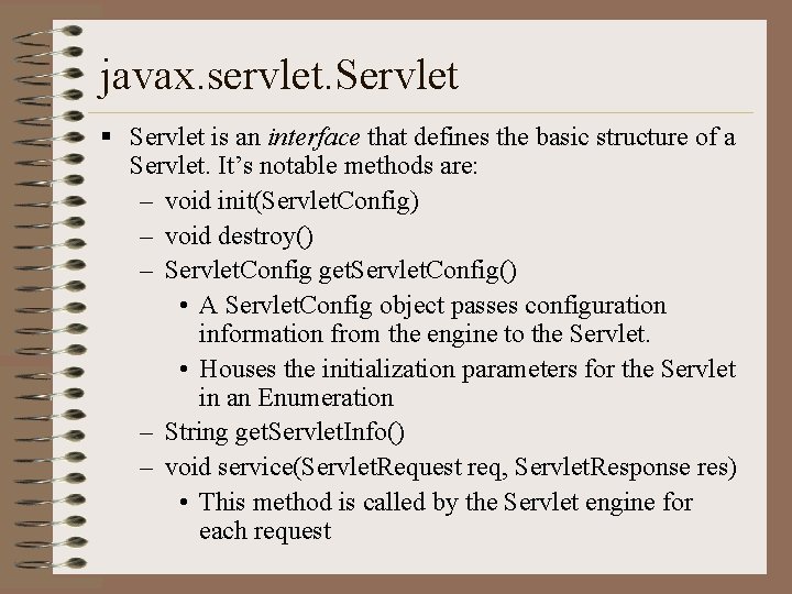 javax. servlet. Servlet § Servlet is an interface that defines the basic structure of