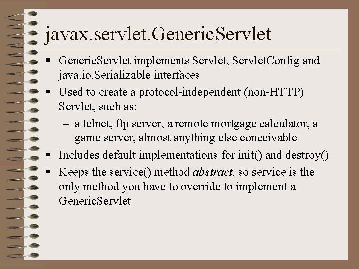 javax. servlet. Generic. Servlet § Generic. Servlet implements Servlet, Servlet. Config and java. io.