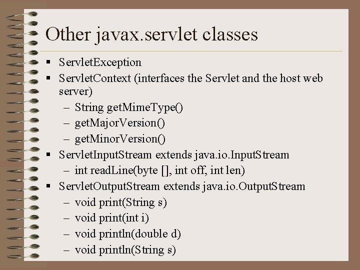 Other javax. servlet classes § Servlet. Exception § Servlet. Context (interfaces the Servlet and