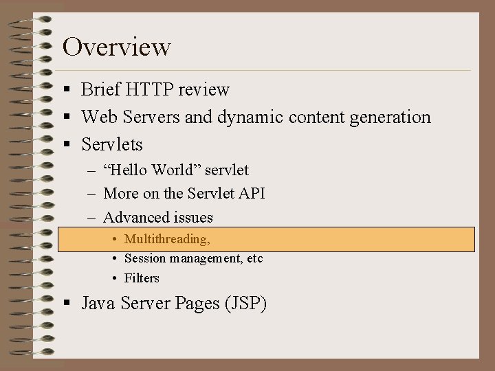 Overview § Brief HTTP review § Web Servers and dynamic content generation § Servlets