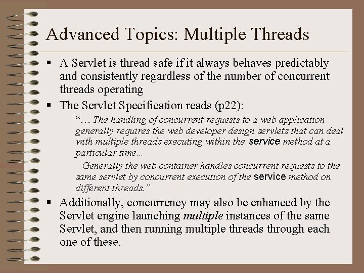 Advanced Topics: Multiple Threads § A Servlet is thread safe if it always behaves