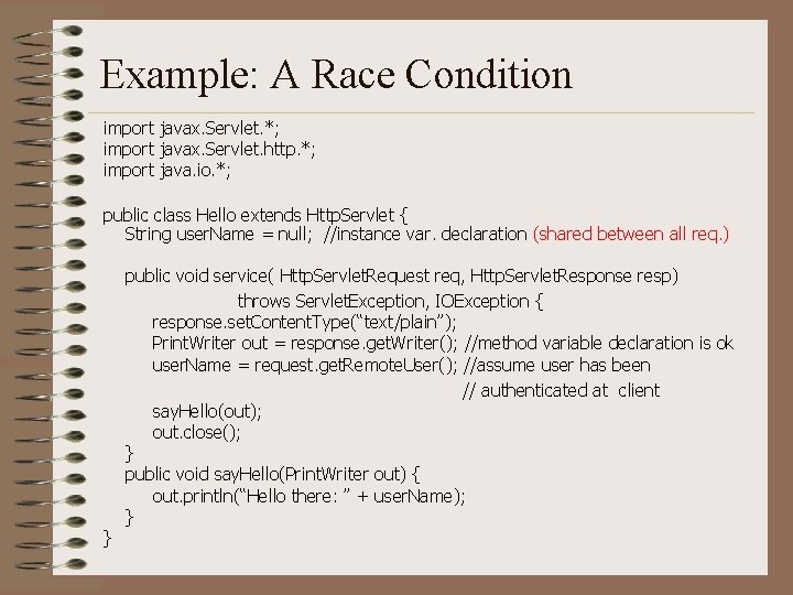 Example: A Race Condition import javax. Servlet. *; import javax. Servlet. http. *; import