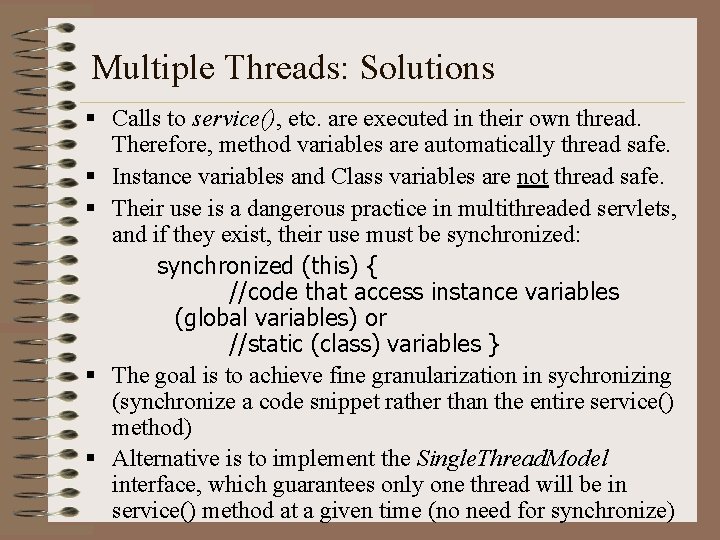 Multiple Threads: Solutions § Calls to service(), etc. are executed in their own thread.