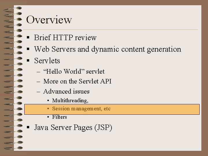 Overview § Brief HTTP review § Web Servers and dynamic content generation § Servlets