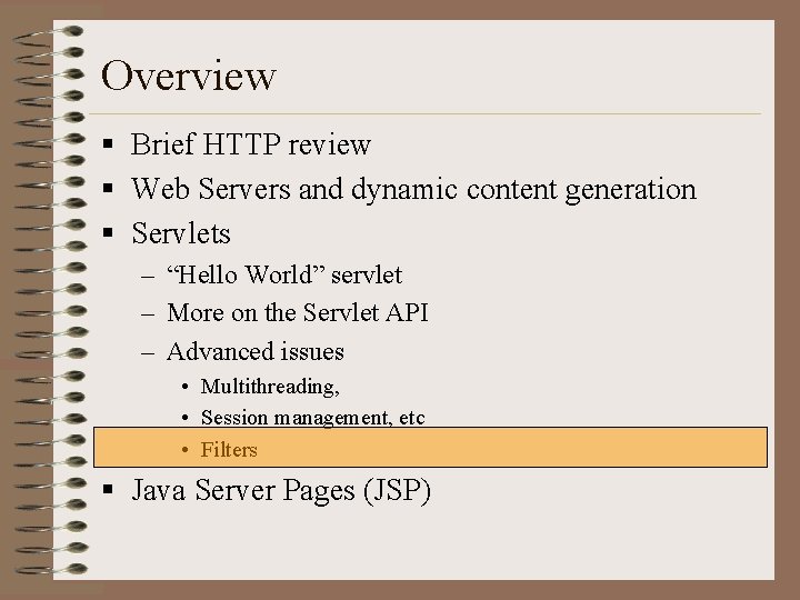 Overview § Brief HTTP review § Web Servers and dynamic content generation § Servlets