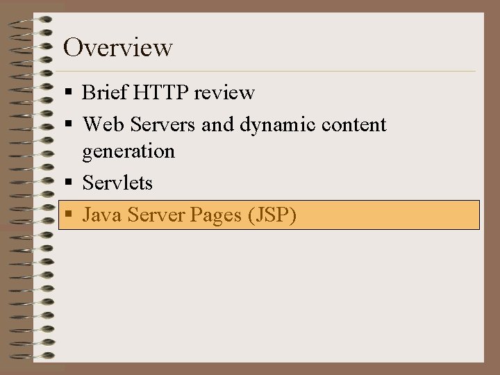 Overview § Brief HTTP review § Web Servers and dynamic content generation § Servlets