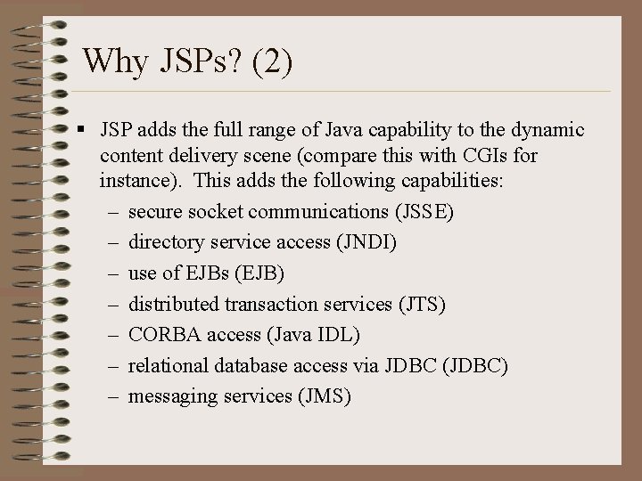 Why JSPs? (2) § JSP adds the full range of Java capability to the