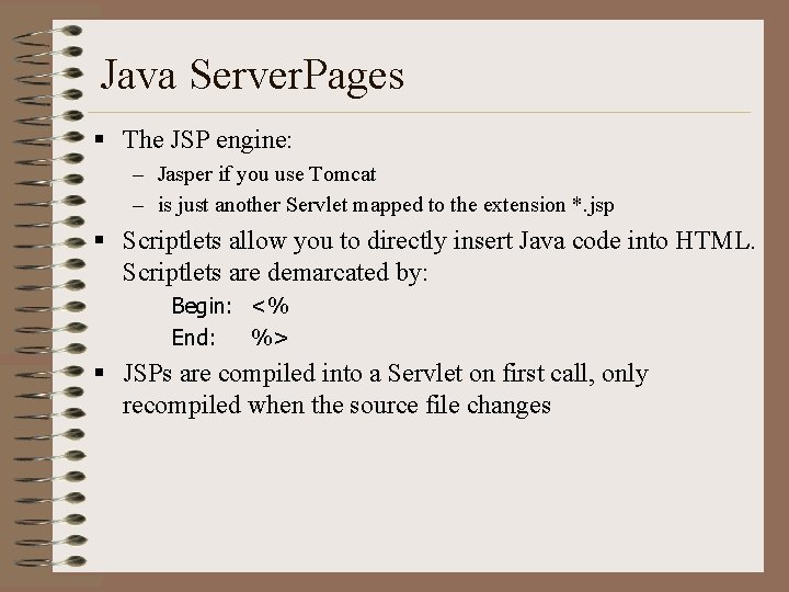 Java Server. Pages § The JSP engine: – Jasper if you use Tomcat –