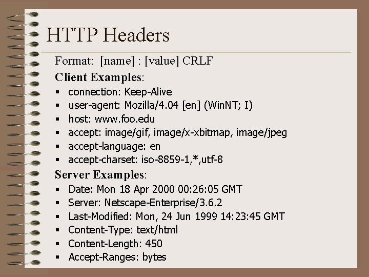 HTTP Headers Format: [name] : [value] CRLF Client Examples: § § § connection: Keep-Alive