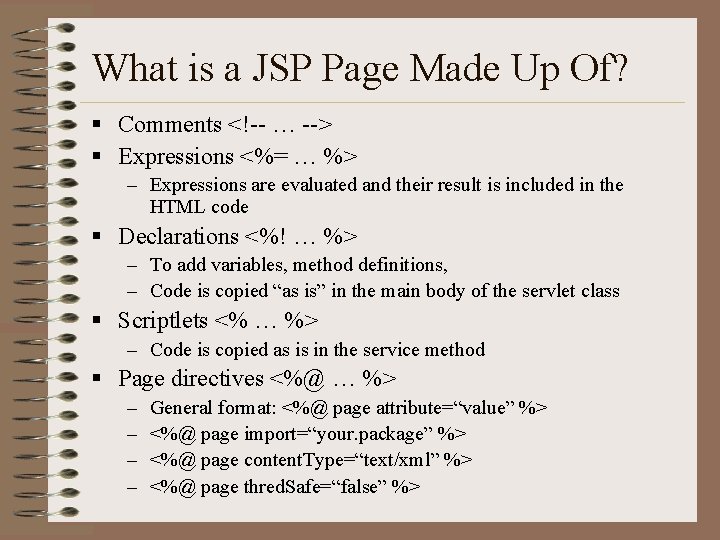 What is a JSP Page Made Up Of? § Comments <!-- … --> §