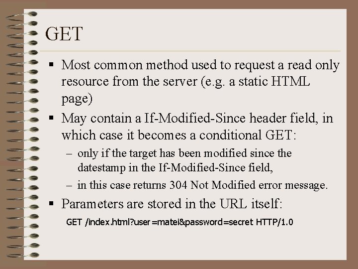 GET § Most common method used to request a read only resource from the