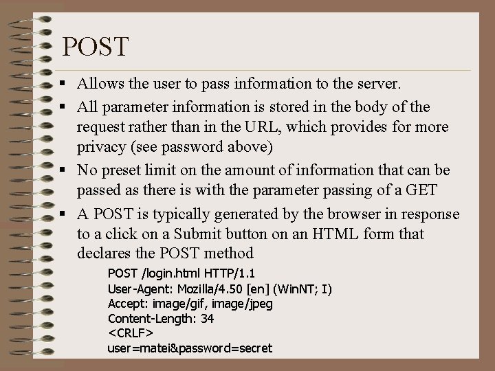 POST § Allows the user to pass information to the server. § All parameter