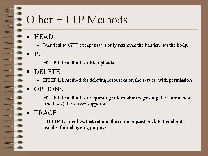 Other HTTP Methods § HEAD – Identical to GET except that it only retrieves