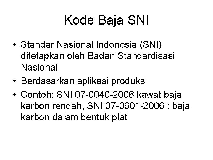 Kode Baja SNI • Standar Nasional Indonesia (SNI) ditetapkan oleh Badan Standardisasi Nasional •