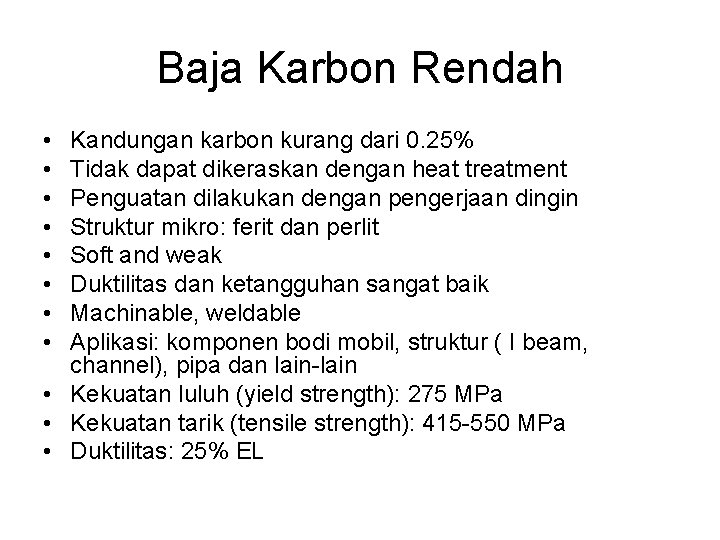 Baja Karbon Rendah • • Kandungan karbon kurang dari 0. 25% Tidak dapat dikeraskan