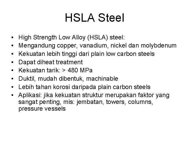 HSLA Steel • • High Strength Low Alloy (HSLA) steel: Mengandung copper, vanadium, nickel