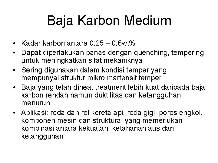 Baja Karbon Medium • Kadar karbon antara 0. 25 – 0. 6 wt% •