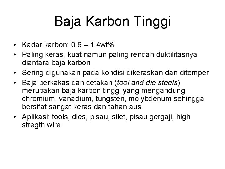 Baja Karbon Tinggi • Kadar karbon: 0. 6 – 1. 4 wt% • Paling