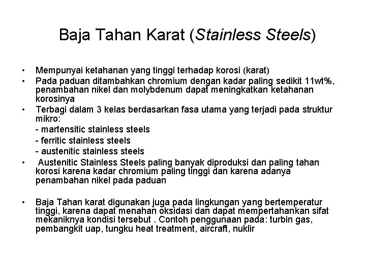 Baja Tahan Karat (Stainless Steels) • • • Mempunyai ketahanan yang tinggi terhadap korosi