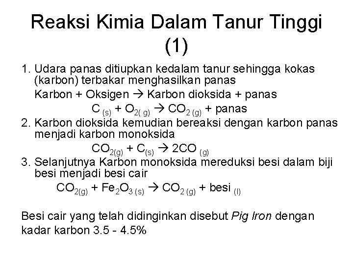 Reaksi Kimia Dalam Tanur Tinggi (1) 1. Udara panas ditiupkan kedalam tanur sehingga kokas