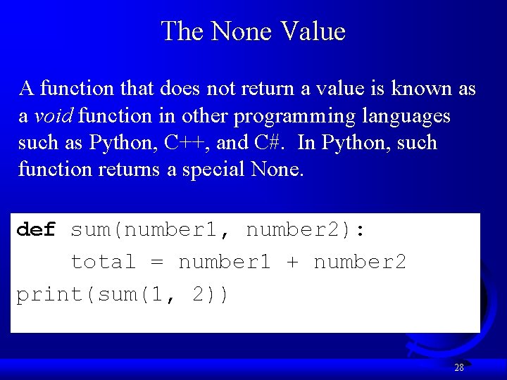 The None Value A function that does not return a value is known as