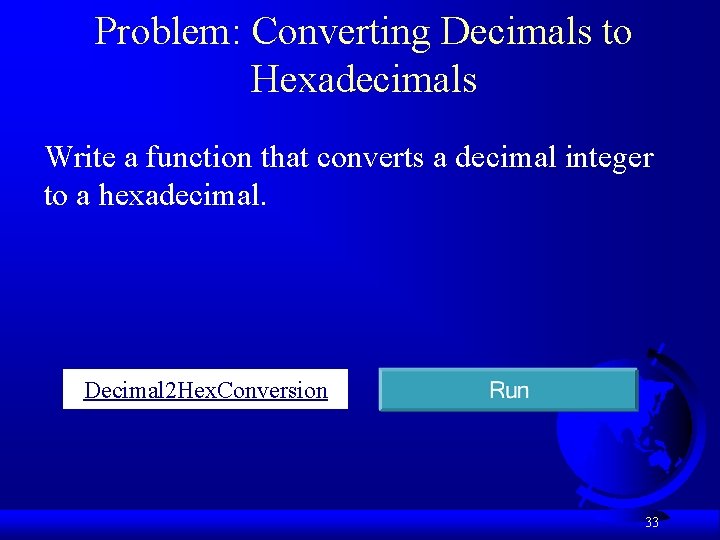Problem: Converting Decimals to Hexadecimals Write a function that converts a decimal integer to